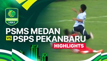 PSMS Medan vs PSPS Pekanbaru - Highlights | Pegadaian Liga 2 2024/25