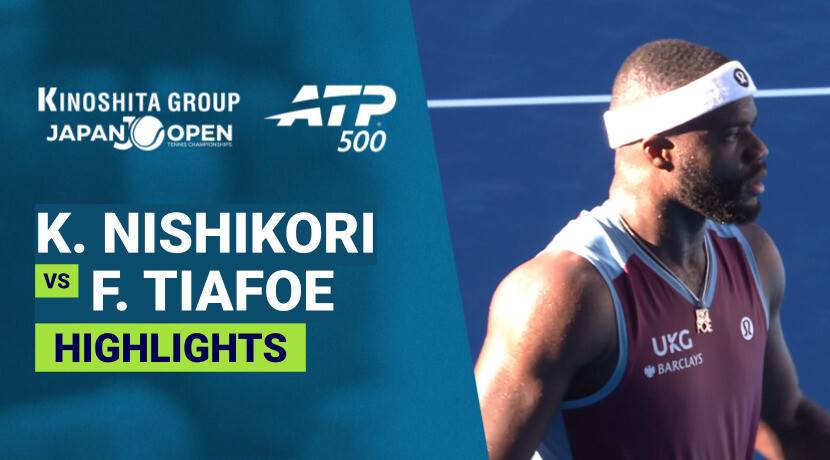 Kei Nishikori vs Frances Tiafoe - Round 1 | ATP 500: Kinoshita Group Japan Open Tennis Championships 2026