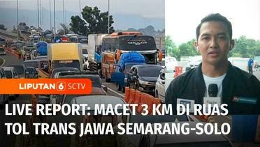 Live Report: Macet Tiga Kilometer di Ruas Tol Trans Jawa Semarang-Solo | Liputan 6