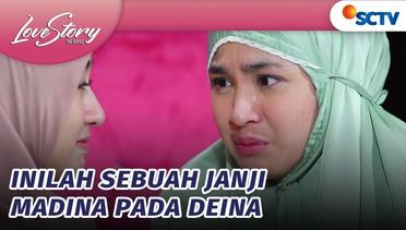 Madina Janji Tak Akan Tinggalkan Deina | Love Story The Series Episode 535 dan 536