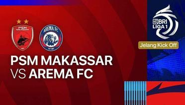 Jelang Kick Off - PSM Makassar vs Arema FC - BRI Liga 1