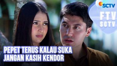 FTV SCTV: Soraya Rasyid & Bara Valentino | Pepet Terus Kalau Suka Jangan Kasih Kendor