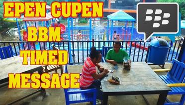 Epen Cupen - BBM TIMED MESSAGE