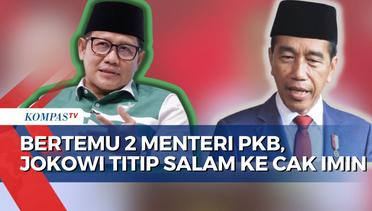 Jokowi Titip Salam untuk Muhaimin Iskandar saat Bertemu 2 Menteri PKB