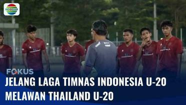 Jelang Pertandingan Lawan Thailand, Timnas Indonesia U-20 Matangkan Strategi | Fokus
