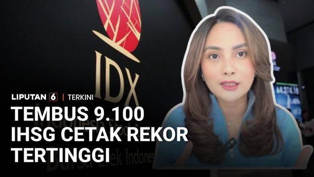 Sempat Tembus 9.100 IHSG Cetak Rekor Tertinggi, Ekonomi RI Membaik? | Liputan 6