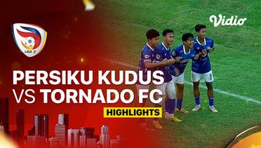 Persiku Kudus vs Tornado FC - Highlights | Liga 3 2023/24