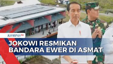 Resmikan Bandara Ewer, Jokowi Berharap Wisata dan Ekonomi Asmat Semakin Maju!