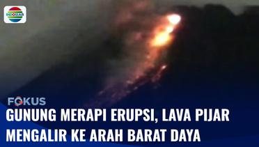 Erupsi Gunung Merapi, Lava Pijar Mengalir ke Barat Daya Jarak Luncur 1.200 Meter | Fokus