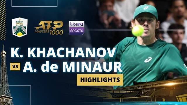 K. Khachanov vs A. de Minaur - Highlight | ATP 1000: Rolex Paris Masters 2025