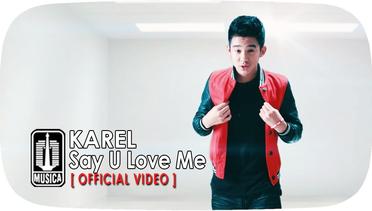 Karel - Say U Love Me (Official Video) 