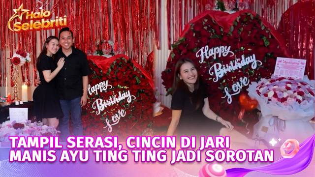 Ayu Ting Ting Rayakan Ulang Tahun Sekaligus Dilamar Kevin Gusnadi? | Halo Selebriti