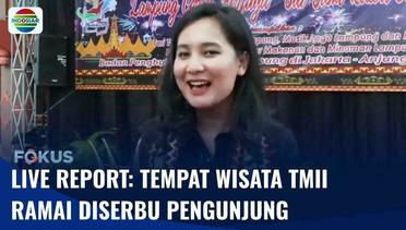 Live Report: Serunya Berlibur di Taman Mini Indonesia Indah Bersama Keluarga | Fokus