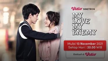 My Love My Enemy (GRATIS) Mulai 13 Nov 2021 tayang SETIAP HARI Pkl. 20.00 WIB EKSKLUSIF di VIDIO!