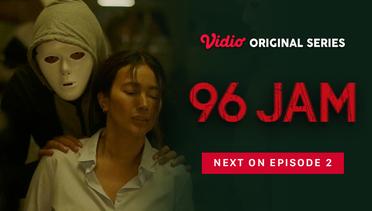 96 Jam - Vidio Original Series | Next On Episode 2