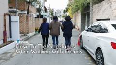 [Life hacks] How To Tie Shoelaces While Walking With Friends