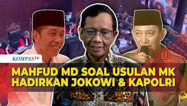 Respons Mahfud MD soal Usulan Presiden Jokowi dan Kapolri Dihadirkan di Sidang MK