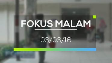 Fokus Malam - 03/03/16
