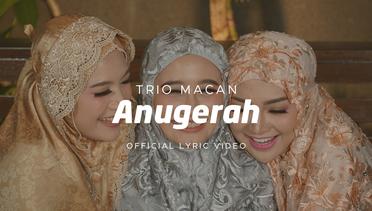 Trio Macan - Anugerah (Official Lyric Video)