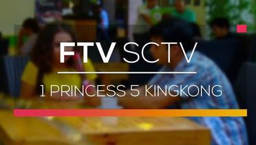 FTV SCTV - 1 Princess 5 Kingkong