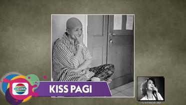 Kiss Pagi - Ria Irawan Menghembuskan Nafas Terakhir Setelah Bertahun-Tahun Melawan Kanker