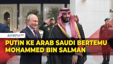 Momen Vladimir Putin Bertemu Putra Mahkota Mohammed Bin Salman di Riyadh