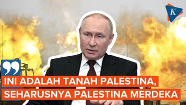Bela Kependudukan Palestina, Putin: Itu Tanah Mereka!