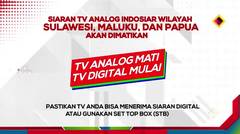 Siaran TV Analog Indosiar Sulawesi, Maluku, dan Papua Akan Dimatikan, Segera Beralih ke TV Digital