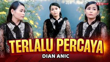 Dian Anic - Terlalu Percaya (Official Music Video)