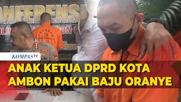 Penampakan Anak Ketua DPRD Ambon Pakai Baju Oranye, Terancam Pasal Berlapis!