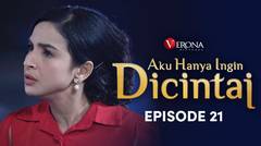 Aku Hanya Ingin Dicintai : Episode 21