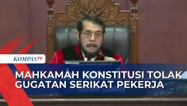 MK Resmi Tolak Gugatan Serikat Pekerja Soal Perppu Ciptaker, 4 Hakim Berbeda Pendapat!