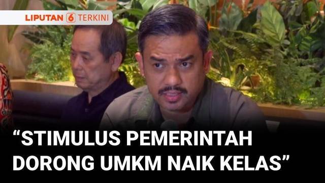 Menteri UMKM Sebut Stimulus Pemerintah untuk Dorong UMKM Naik Kelas | Liputan 6