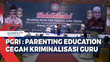 PGRI : Parenting Education Cegah Kriminalisasi Guru