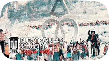 Electron 45 - Satu Cinta (Official Video) 