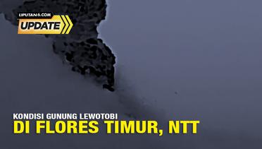 Liputan6 Update: Kondisi Gunung Lewotobi di Flores Timur, NTT