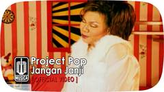 Project Pop - Jangan Janji (Official Video)