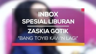 Zaskia Gotik - Bang Toyib Kawin Lagi (Inbox Spesial Liburan)