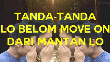 Tanda-tanda Lo Belom Move On Dari Mantan Lo