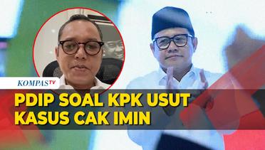 PDIP Soal KPK Usut Dugaan Korupsi Kemnaker era Cak Imin