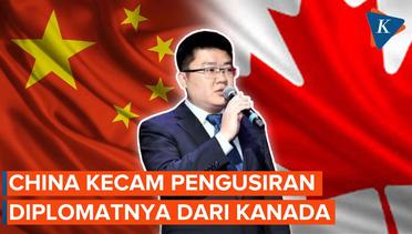 China Geram, Ancam Bakal Balas Pengusiran Diplomatnya dari Kanada