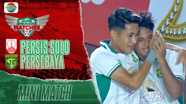 Mini Match - Persis Solo VS Persebaya Surabaya | June Pre Season Match