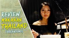 REVIEW MAKANAN THAILAND (Gray Hound)