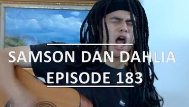 Samson dan Dahlia - Episode 183