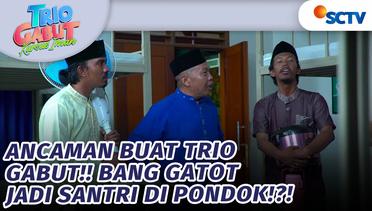 Main Ancam-Ancaman!! Trio Gabut Ancam Balik Bang Gatot!! | Trio Gabut Kursus Iman - Episode 19