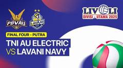 Final Four: TNI AU Electric vs Lavani Navy - Livoli Divisi Utama