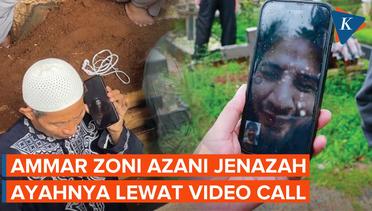 Momen Haru Ammar Zoni Adzani Jenazah Ayahnya lewat Video Call