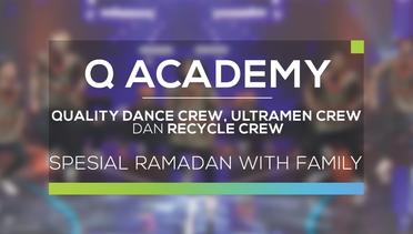 Quality Dance Crew, Ultramen Crew dan Recycle Crew (Q Academy - Ramadan With Family)