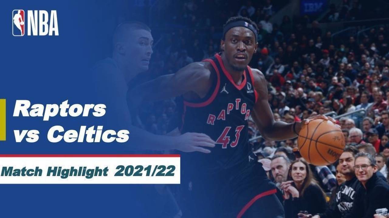 Match Highlight Toronto Raptors vs Boston Celtics NBA Regular Season 2021 22