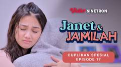 Cuplikan Spesial Episode 17 | Janet akhirnya bertemu Jamilah!